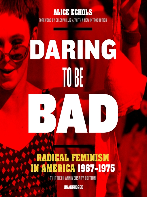 Title details for Daring to Be Bad, Thirtieth Anniversary Edition by Alice Echols - Wait list